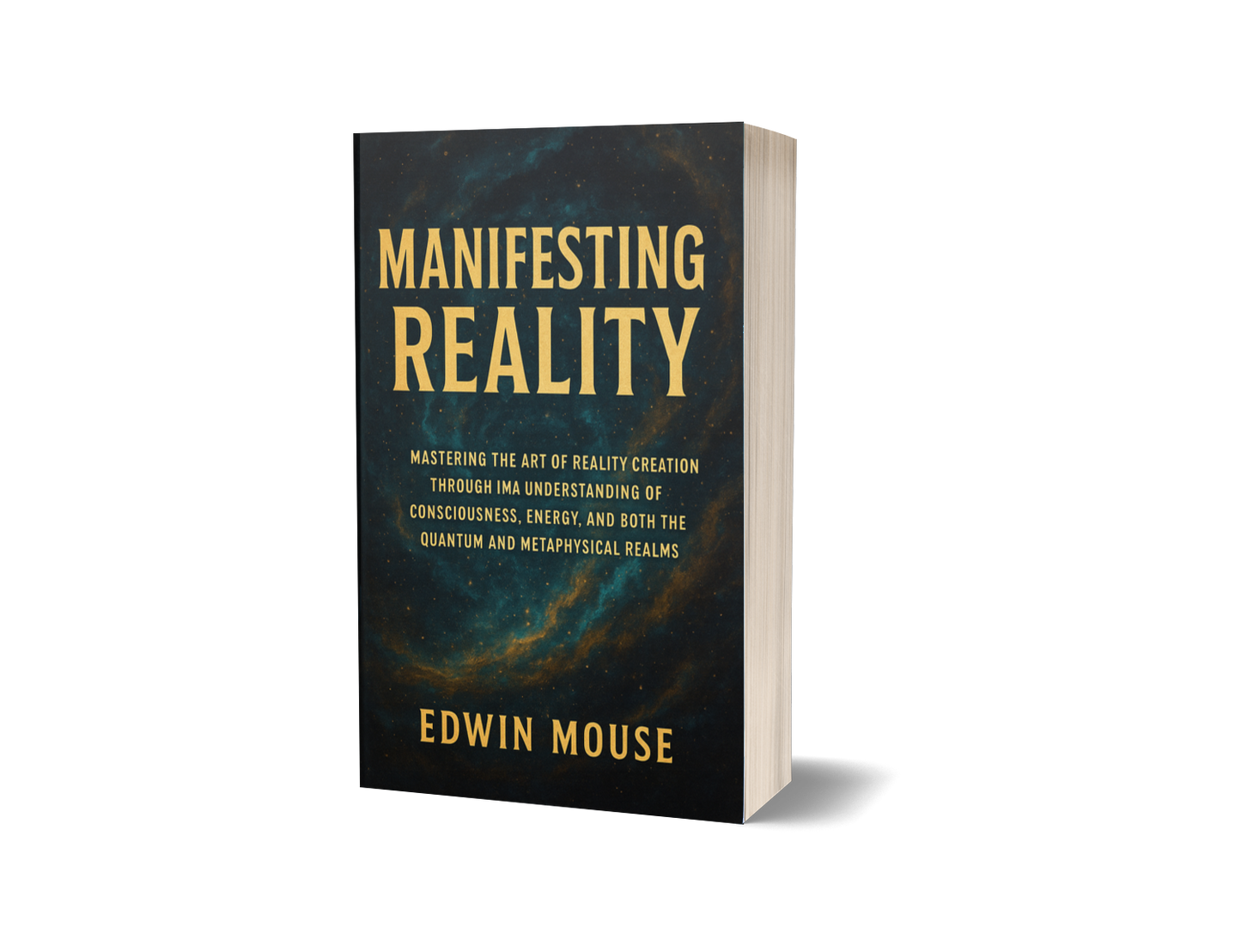 Manifesting Reality - Edwin Mouse